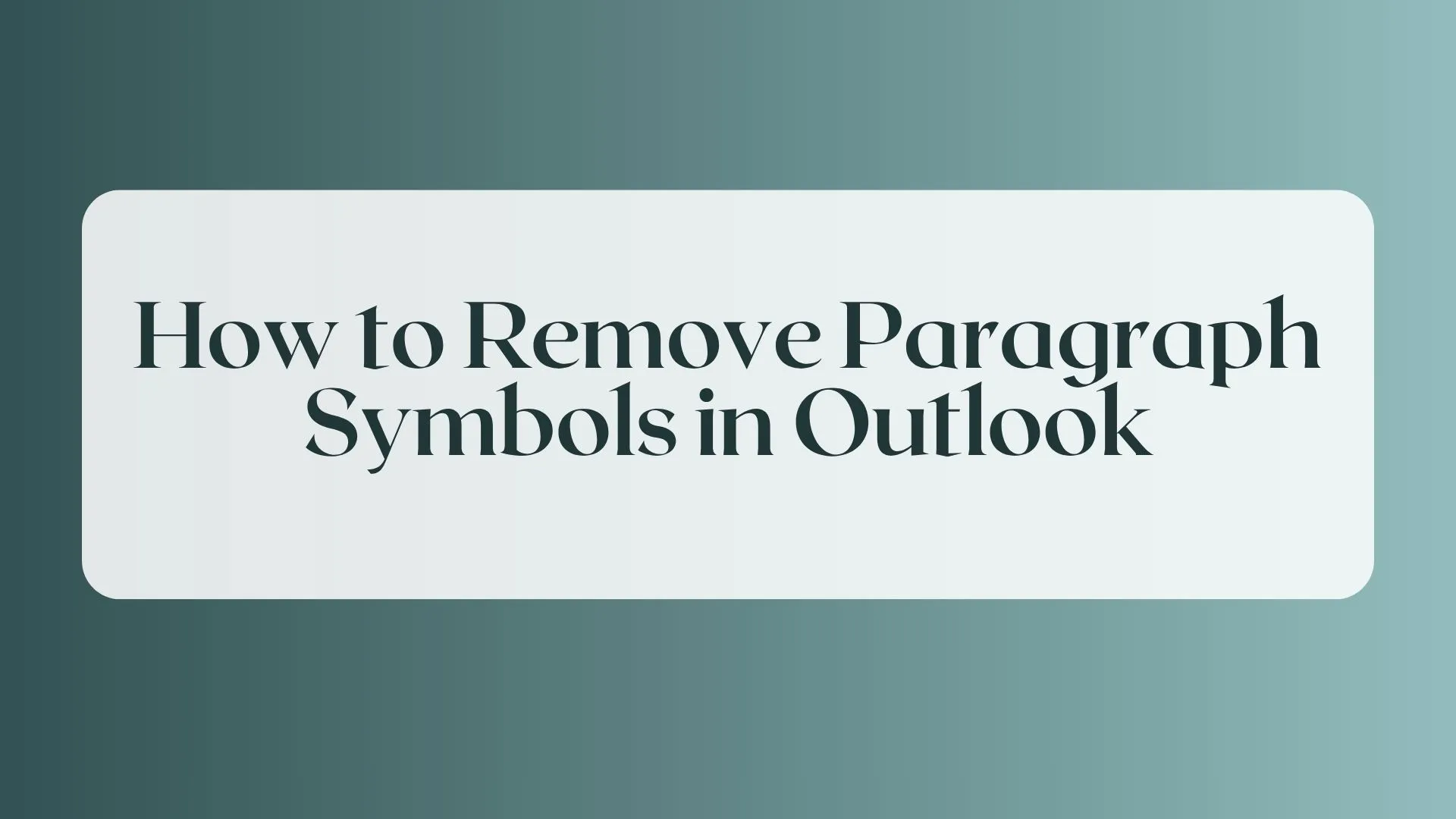 how to remove paragraph symbols in outlook
